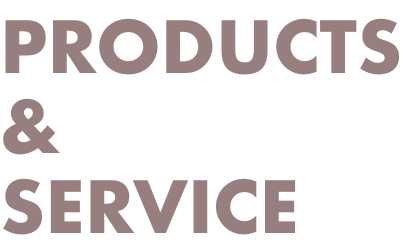 PRODUCTS & SERVICE